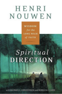 Book cover, Spiritual Direction: Wisdom for the Long Walk of Faith by Henri Nouwen